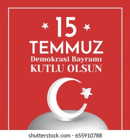 Republic of Turkey Celebration- English "July15, Happy holidays democracy Republic of Turkey" 