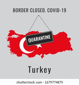 Republic Of Turkey is closed for a coronavirus (covid-19) quarantine. The national flag of the Turkey in the form of a map and the "quarantine" sign. Illustration of the concept of closed border