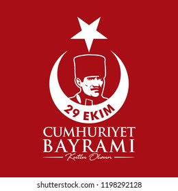 Republic of Turkey - October 29, 1923. 29 Ekim; Cumhuriyet Bayrami. Kutlu Olsun. Translation: Republic Day; Happy Birthday. Mustafa Kemal Ataturk. Vector Illustration.