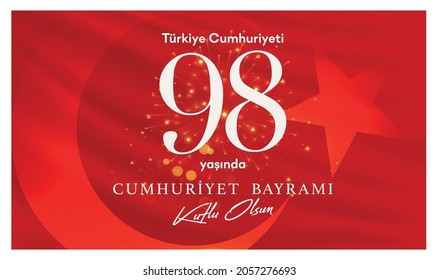 Republic of Turkey - October 29, 1923. 98 yasinda; 29 Ekim; Turkiye Cumhuriyeti. Kutlu Olsun. Translation: 98 years; Happy Birthday. Mustafa Kemal Ataturk. Vector Illustration.