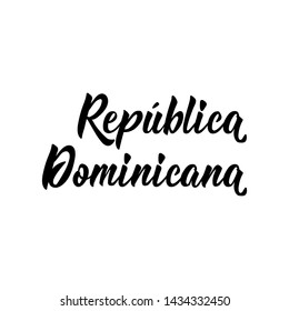 Republica Dominicana. text in spanish: Dominican Republic. Lettering. Vector illustration. Perfect design for greeting cards, posters, T-shirts, banners print invitations