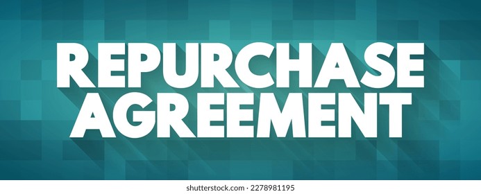 Repurchase Agreement is a short-term agreement to sell securities in order to buy them back at a slightly higher price, text concept background