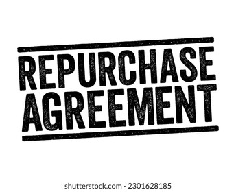 Repurchase Agreement is a short-term agreement to sell securities in order to buy them back at a slightly higher price, text concept stamp