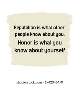 Reputation is what other people know about you. Honor is what you know about yourself. Colorful isolated vector saying