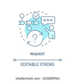 Request turquoise concept icon. Product development. Release management process step abstract idea thin line illustration. Isolated outline drawing. Editable stroke. Arial, Myriad Pro-Bold fonts used
