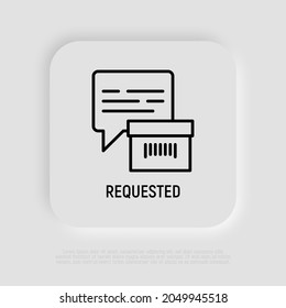 Requested parcel, package with speech bubble thin line icon. Modern vector illustration for express delivery service.