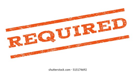 Required watermark stamp. Text caption between parallel lines with grunge design style. Rubber seal stamp with unclean texture. Vector orange color ink imprint on a white background.