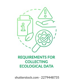 Requirements for collecting ecological data green gradient concept icon. Ecological information. Environmental abstract idea thin line illustration. Isolated outline drawing. Myriad Pro-Bold font used