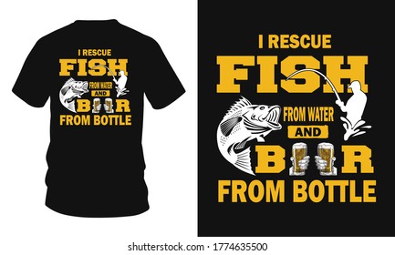 I rescue fish from water and beer from bottle - Fishing t-shirt design, Fishing vector, Vintage design, Logo