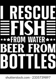 I rescue fish from water beer from bottles vector art design, eps file. design file for t-shirt. SVG, EPS cuttable design file
