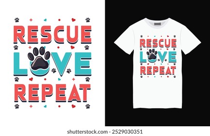 Rescue love repeat t shirt design, Animal typography t shirt design, Print on demand