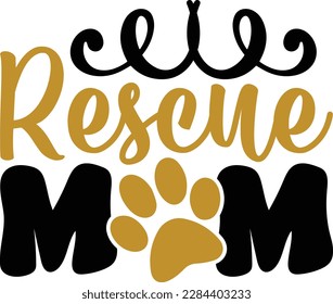 Rescue mom- dog typography t-shirt and svg design