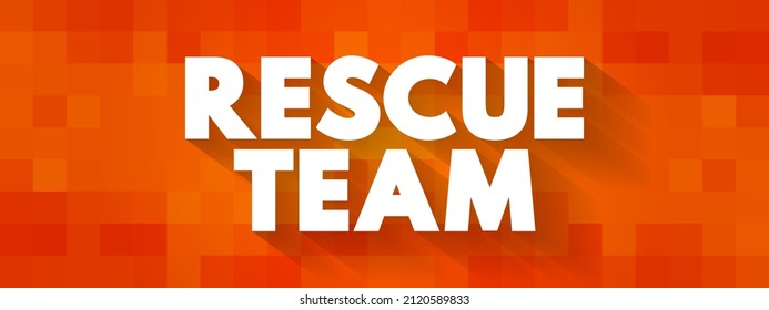 Rescue Team is a group of trained individuals who are organized to respond to emergencies and provide assistance in situations where people are in danger or distress, text concept background