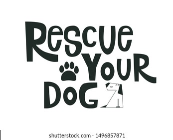 Rescue your Dog motivational quote. Adoption concept lettering typography template for poster,card, print, cup. Isolated Vector illustration with dog and paw
