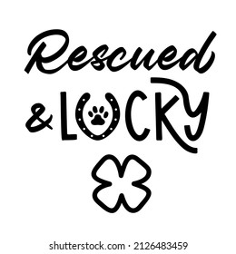 Rescued and Loved is Dog Bandana Quote for St Patricks Day. St Paddys Day Dog Shirt Saying with clover, horseshoe and paw print. Vector text isolated.