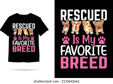 Rescued Is My Favorite Breed Dog T-shirt Design