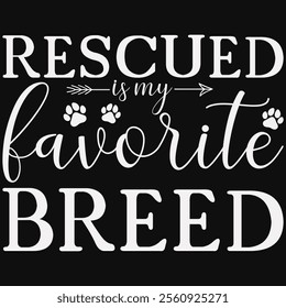 Rescued Is My Favorite Breed T-shirt Design, Dog Shirt, Pet Design, Animal, Dog Shirt