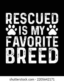 Rescued is my favorite breed typography t shirt design