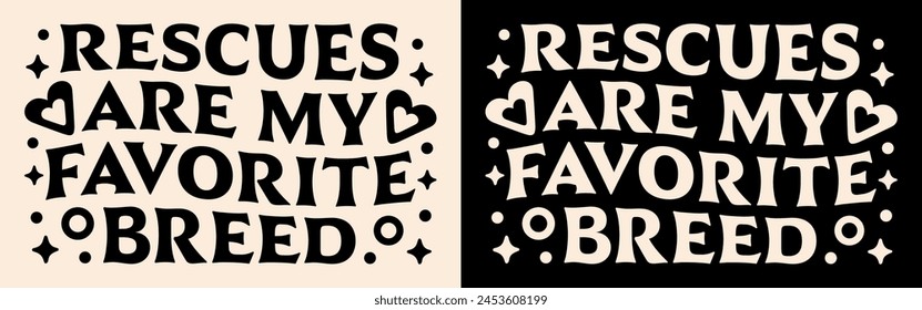 Los rescates son mi raza favorita adoptar perro de crianza gato mamás dueño amante citas regalos ropa. Vector de texto estético retro vintage con letras groovy para mujeres niñas etiqueta engomada de diseño de camisa archivo de corte imprimible.