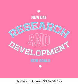 Research and development - quoted slogan print design in varsity typographic style for fashion, poster designs and other creative use. Inspirational vector quote illustration