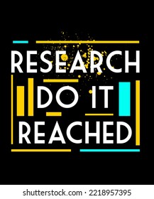 Research do it reached. Inspirational Quotes. typography design. Vector typography for home decor, t shirts, mugs, posters, banners, greeting cards