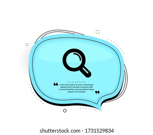 Research icon. Quote speech bubble. Magnifying glass symbol. Magnifier sign. Quotation marks. Classic research icon. Vector