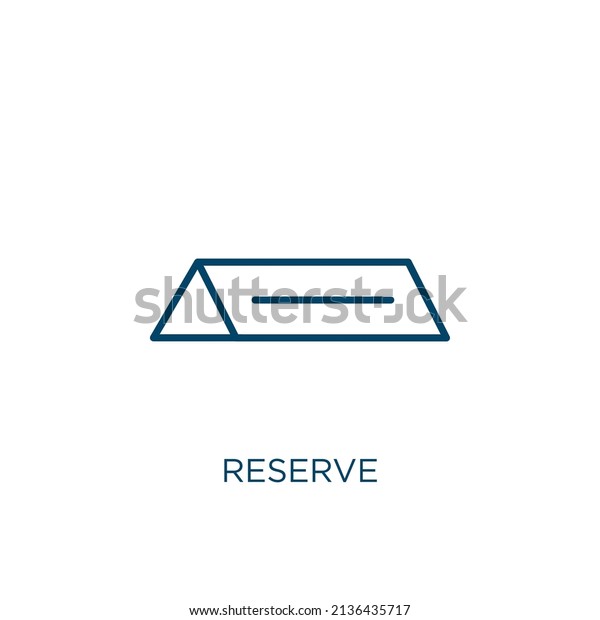 reserve icon. Thin linear reserve outline icon\
isolated on white background. Line vector reserve sign, symbol for\
web and mobile