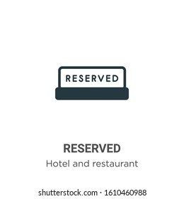 Reserved glyph icon vector on white background. Flat vector reserved icon symbol sign from modern hotel and restaurant collection for mobile concept and web apps design.