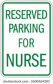 Reserved parking for nurse only sign