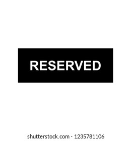 RESERVED SIGN ICON.