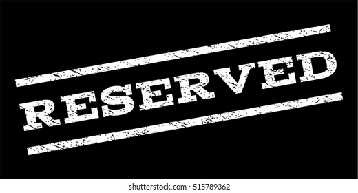 Reserved watermark stamp. Text tag between parallel lines with grunge design style. Rubber seal stamp with unclean texture. Vector white color ink imprint on a black background.