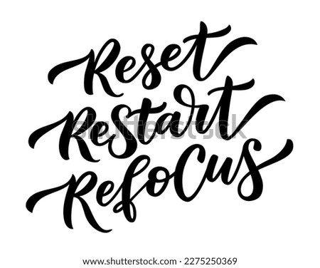 RESET RESTART REFOCUS. Motivation quote. Calligraphy text reset, restart, refocus. Graphic Design print for t shirt, label, sticker, poster, card, Home decor. Vector illustration on white background.