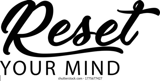 Reset your mind, Positive vibes, Motivational Quote of life, Typography for print or use as poster, card, flyer or T Shirt 