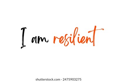 I am resilient Inspirational and motivational quotes, typography, fashion, art, designs: for prints, posters, cards, t shirt, coffee mug hoodies etc.