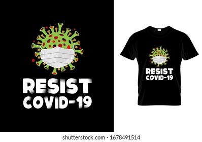 Resist covid-19- Coronavirus t-shirt, coronavirus graphics, covid-19 poster, coronavirus vector, illustration.