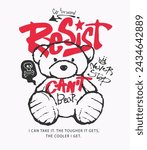 resist slogan with hand drawn cartoon bear doll vector illustration