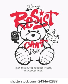 resist slogan with hand drawn cartoon bear doll vector illustration