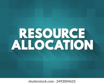 Resource Allocation - assignment of available resources to various uses, text concept background