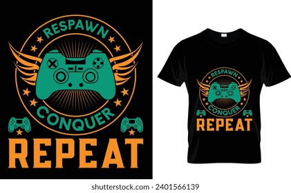 Respawn conquer repeat   Gaming T-Shirt Design, For Truly Gamers Only! White Controller Illustration.