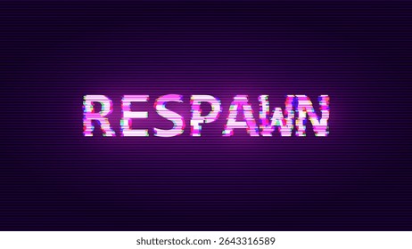 Respawn Glitched Word. HUD Hologram Cyberpunk Style Banner. Neon Tech Game Over Glitch Background. Design Element for Tech Gamers Event. Vector Illustration.