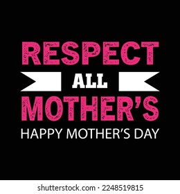 RESPECT ALL MOTHER’S HAPPY MOTHER’ DAY vector black t- shirt 