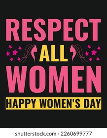 Respect all women's, Happy Women's Day typography t-shirt design