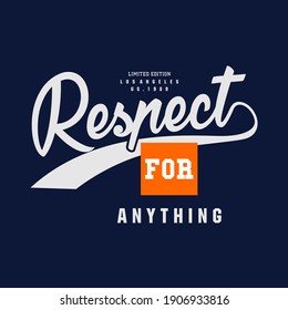 RESPECT for anything typography graphic design, for t-shirt prints, vector illustration
