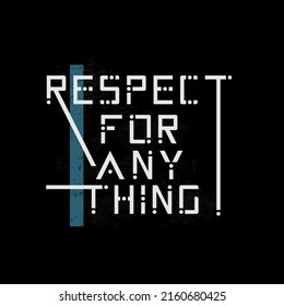 respect for anything. Vintage design. Typography, t-shirt graphics, poster, print, banner, flyer, postcard