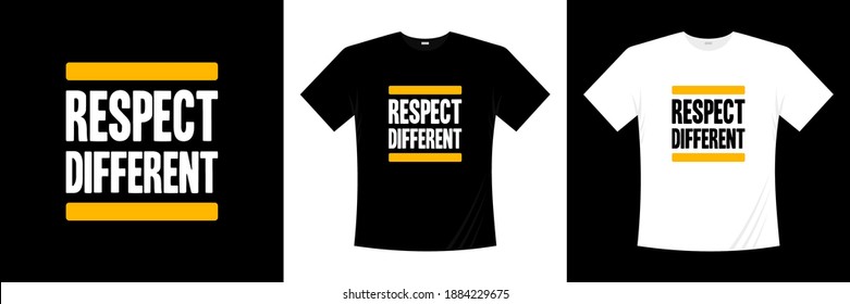 respect different typography t-shirt design. Saying, phrase, quotes t shirt.