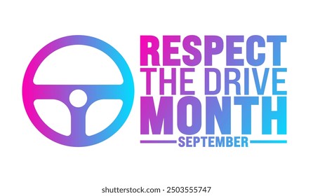 Respect the Drive Month is observed every year in September. Holiday concept. Template for background, banner, card, poster, placard, design template with unique shapes with standard color.