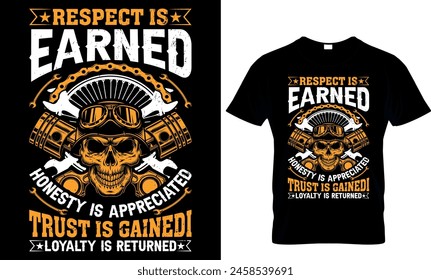respect is earned honestly is appreciated trust is gained loyalty is returned t-shirt design template