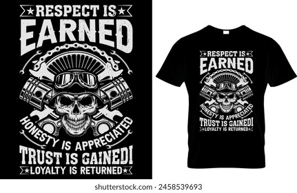  respect is earned honestly is appreciated trust is gained loyalty is returned  t-shirt design template