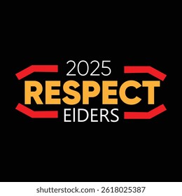 Respect Elders 2025 Concept Typography - Modern Social Awareness  T Shirt Graphic Vector Illustration