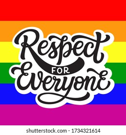 Respect for everyone. Hand drawn quote on rainbow background. Pride day vector typography for posters, cards, t shirts, stickers, social media